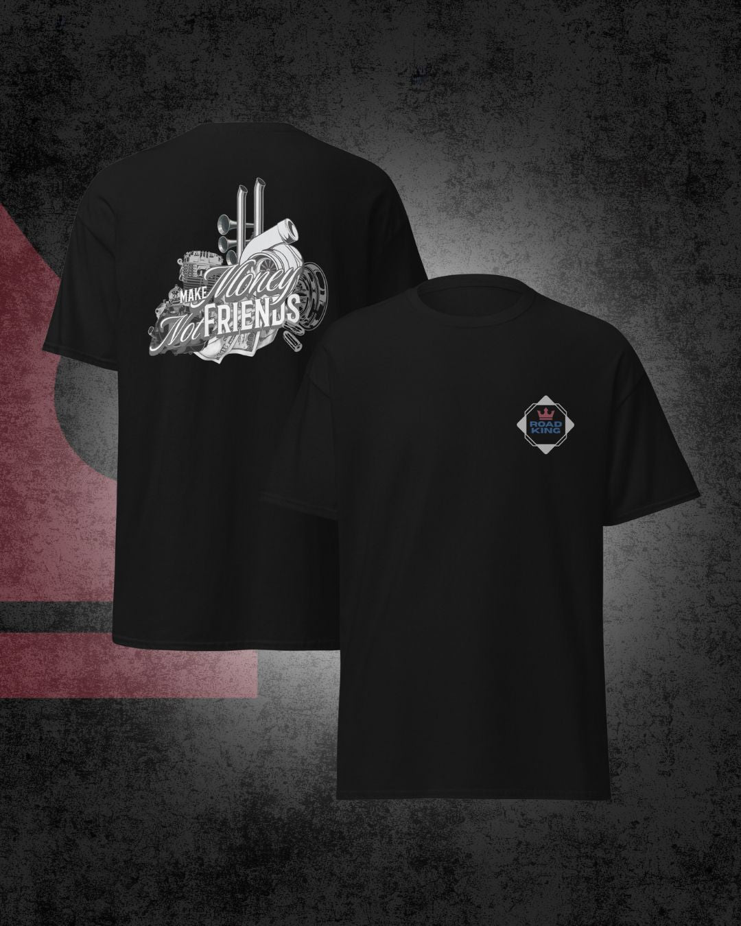 Make Money Not Friends T-shirt – Road King Wear